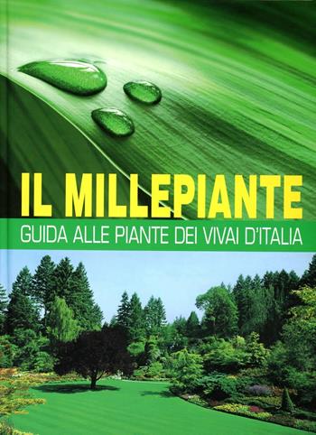 Il millepiante. Guida alle piante dei vivai d'Italia - Angelo Vavassori - Libro Il Millepiante 2012 | Libraccio.it