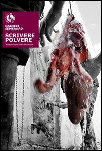 Scrivere polvere - Daniele Semeraro - Libro Lupo 2011, Incipio | Libraccio.it