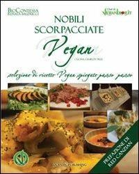 Nobili scorpacciate vegan. Selezione di ricette vegan spiegate passo passo - BioContessa - Libro Quantic Publishing 2011, Solve et coagula | Libraccio.it