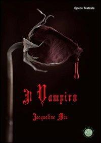 Il vampiro - Jacqueline Miu - Libro Mjm Editore 2010 | Libraccio.it