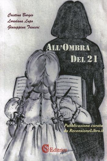 All'ombra del 21 - Cristina Burgio, Loredana Lupo, Giuseppina Trinceri - Libro CSA Editrice 2011 | Libraccio.it