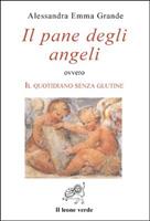   Il pane degli angeli ovvero Il quotidiano senza glutine