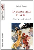 La cucina delle fiabe. Fate, streghe ed elfi ai fornelli