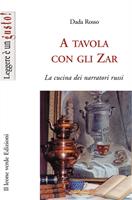 A tavola con gli zar. La cucina dei narratori russi