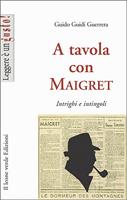A tavola con Maigret. Intrighi e intingoli
