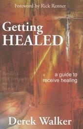 Getting healed. A guide to receive healing