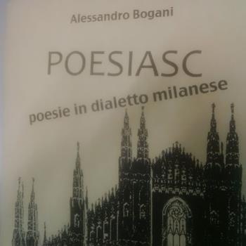 Poesiasc. Poesie in dialetto milanese - Alessandro Bogani - Libro Menaresta 2015 | Libraccio.it