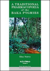 A Traditional pharmacopoeia of the Baka Pygmies. An account of the flora of equatorial Africa traditionally used by the Baka Pygmies of Cameroon