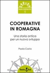 Cooperative in Romagna. Una storia antica per un nuovo sviluppo