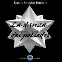 La danza dei poliedri - Danilo C. Runfolo - Libro Cerebro 2011 | Libraccio.it