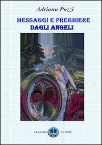Messaggi e preghiere dagli angeli - Adriana Pozzi - Libro Cerebro 2012 | Libraccio.it