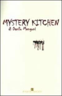 Mystery kitchen - Danilo Mengoni - Libro Ass. Terre Sommerse 2011, Hypnose | Libraccio.it
