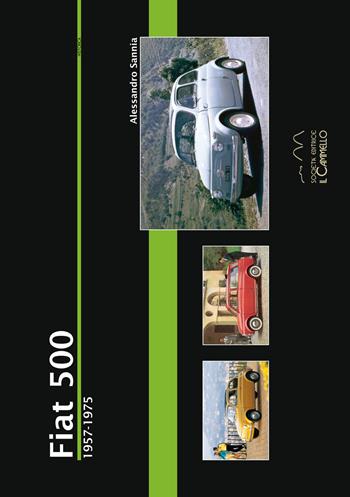 Fiat 500. 1957-1975. Ediz. illustrata - Alessandro Sannia - Libro Il Cammello (Torino) 2018, Historica | Libraccio.it