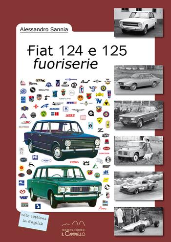 Fiat 124 e 125 fuoriserie - Alessandro Sannia - Libro Il Cammello (Torino) 2020, Fiat fuoriserie | Libraccio.it
