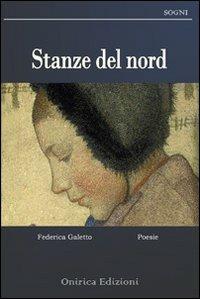 Stanze del Nord - Federica Galetto - Libro Onirica 2012, Sogni | Libraccio.it
