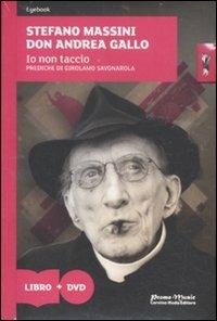 Io non taccio. Prediche di Girolamo Savonarola. Con DVD - Stefano Massini, Andrea Gallo - Libro Promo Music 2011 | Libraccio.it