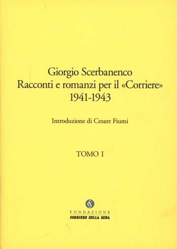 Romanzi e racconti per il Corriere. Vol. 2: 1941-1943 - Giorgio Scerbanenco - Libro Fondazione Corriere della Sera 2012 | Libraccio.it