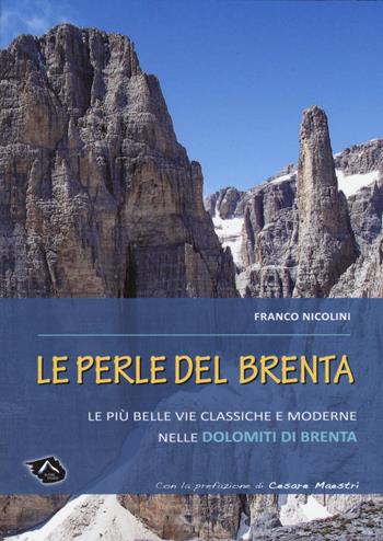 Le perle del Brenta. Le più belle vie classiche e moderne nelle Dolomiti del Brenta - Franco Nicolini - Libro Alpine Studio 2015 | Libraccio.it