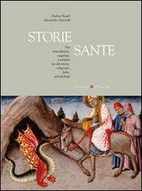 Storie sante - Alessandro Savorelli, Andrea Rauch - Libro Prìncipi & Principi 2010, Fuori collana | Libraccio.it
