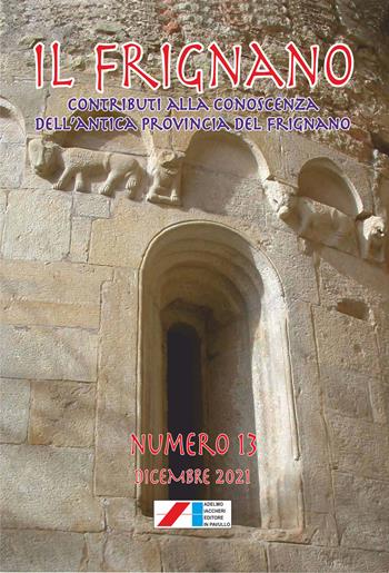 Il Frignano. Contributi alla conoscenza dell'antica provincia del Frignano. Vol. 13  - Libro Iaccheri 2021 | Libraccio.it