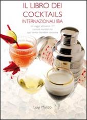Il libro dei cocktails internazionali IBA. Un viaggio attraverso 77 cocktails mondiali che ogni barman dovrebbe conoscere