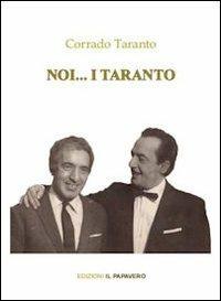 Noi... i Taranto - Corrado Taranto - Libro Il Papavero 2014 | Libraccio.it