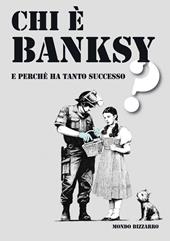 Chi è Banksy e perché ha tanto successo?