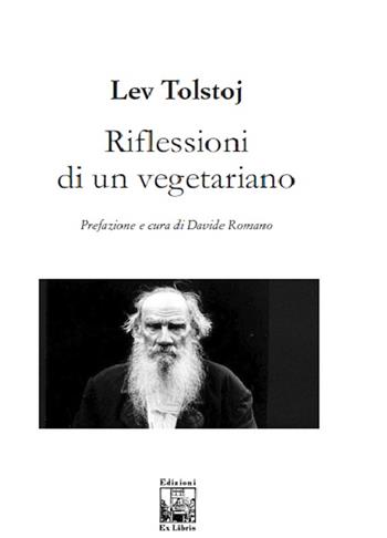 Riflessioni di un vegetariano - Lev Tolstoj - Libro Edizioni Ex Libris 2017, La biblioteca ideale | Libraccio.it