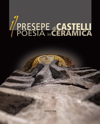 Il Presepe di Castelli poesia in ceramica  - Libro Verdone 2020 | Libraccio.it