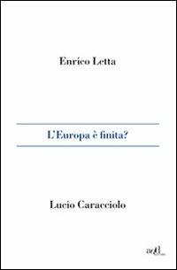 L' Europa è finita? - Enrico Letta, Lucio Caracciolo - Libro ADD Editore 2010, Saggi | Libraccio.it
