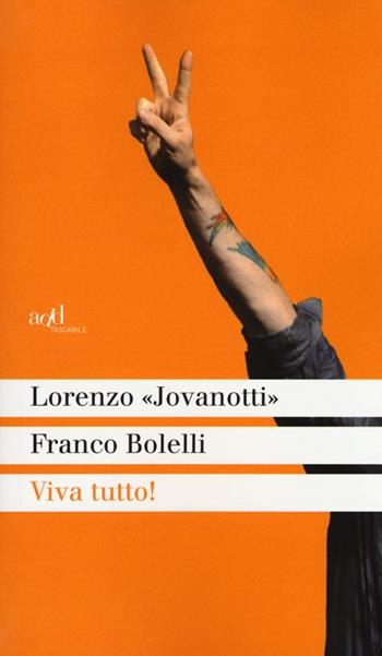 Viva tutto! - Jovanotti, Franco Bolelli - Libro ADD Editore 2012, Saggi | Libraccio.it