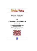 Il corpo umano. Percorso di apprendimenti creativi di didattica di biologia, medicina e anatomia