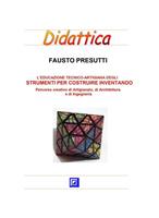 L'educazione tecnico artigianale di strumenti per costruire ed inventare