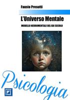 L'universo mentale. Modello neuromentale del XXI secolo