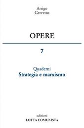 Opere. Vol. 7: Quaderni. Strategia e marxismo.