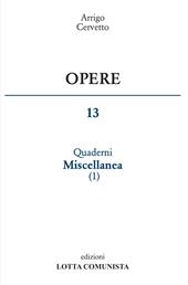 Opere. Vol. 13: Quaderni miscellanea.