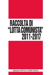 Lotta Comunista. Raccolta 2011-2017