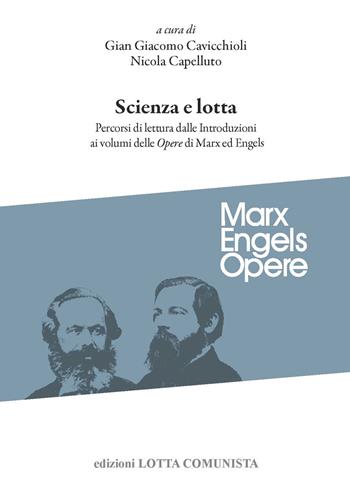 Scienza e lotta. Percorsi di lettura dalle introduzioni ai volumi delle «Opere» di Marx ed Engels  - Libro Lotta Comunista 2023 | Libraccio.it