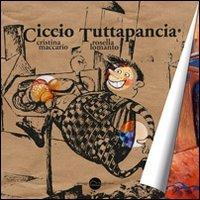 Ciccio tuttopancia - Cristina Maccario, Rosella Lomanto - Libro Miraggi Edizioni 2012 | Libraccio.it