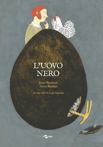 L' uovo nero da una fiaba di Luigi Capuana. Ediz. a colori - Sante Bandirali, Alicia Baladan - Libro Uovonero 2020, I geodi | Libraccio.it