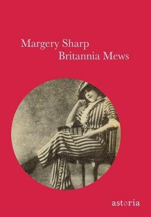 Britannia Mews - Margery Sharp - Libro Astoria 2011, Vintage | Libraccio.it