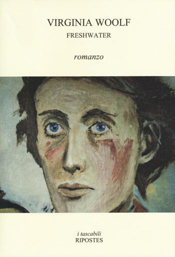 Freshwater - Virginia Woolf - Libro Ripostes 2016, I tascabili | Libraccio.it