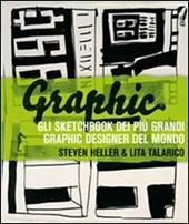 Graphic. Gli sketchbook dei più grandi graphic designer del mondo. Ediz. illustrata