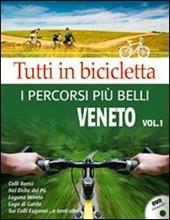 Tutti in bicicletta. I percorsi più belli. Con DVD. Vol. 1: Veneto.