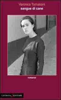 Sangue di cane - Veronica Tomassini - Libro Laurana Editore 2010, Rimmel narrativa italiana | Libraccio.it