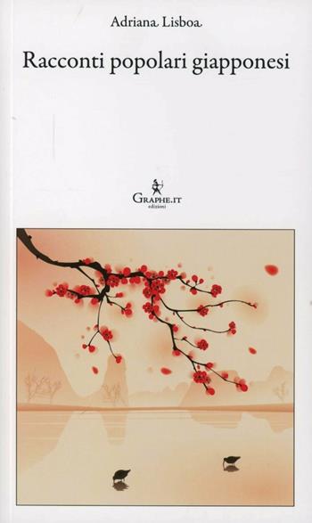 Racconti popolari giapponesi - Adriana Lisboa - Libro Graphe.it 2013, Logia | Libraccio.it
