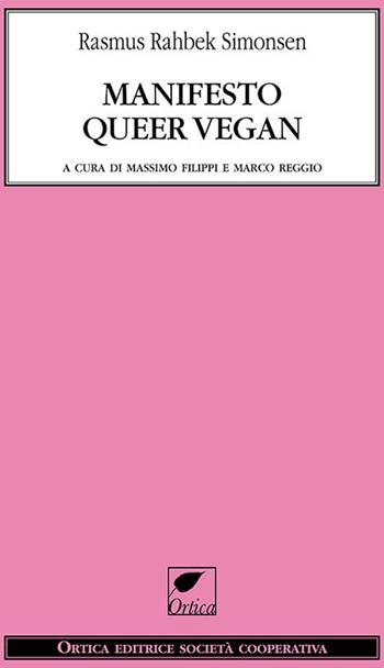 Manifesto queer vegan - Rasmus Rahbek Simonsen - Libro Ortica Editrice 2014, Gli artigli | Libraccio.it
