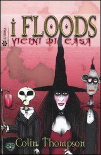 Vicini di casa. I Floods. Vol. 1 - Colin Thompson - Libro Lantana Editore 2011 | Libraccio.it