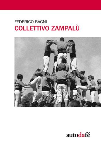 Collettivo Zampalù - Federico Bagni - Libro Autodafé 2013 | Libraccio.it