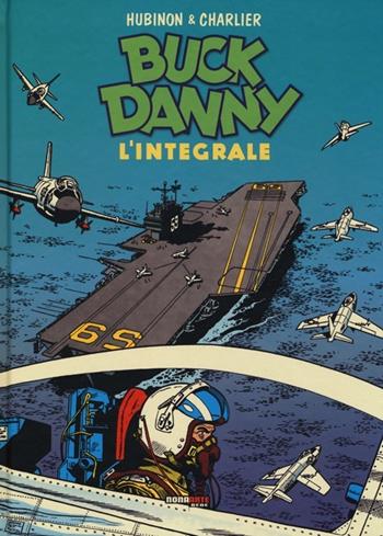 Buck Danny. L'integrale. 1956-1957 - Jean Michel Charlier, Victor Hubinon - Libro Nona Arte 2013 | Libraccio.it